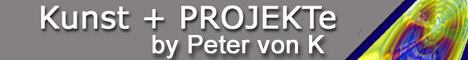 Kunst + PROJEKTe by Peter von K